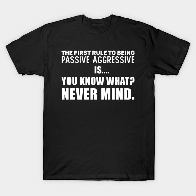 Passive Aggressive T-Shirt by giovanniiiii